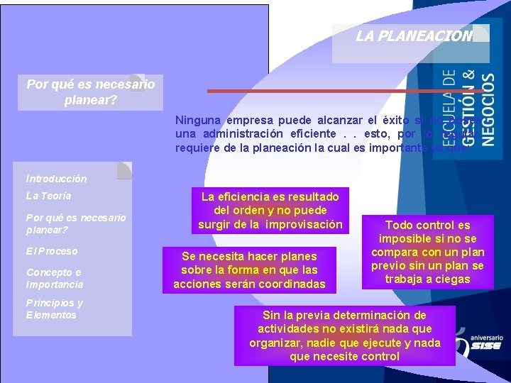 LA PLANEACION Por qué es necesario planear? Ninguna empresa puede alcanzar el éxito si