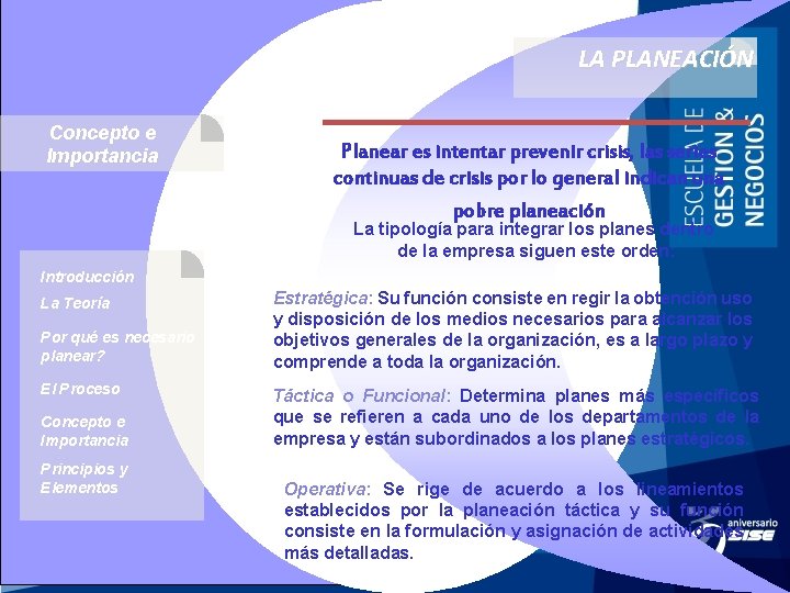 LA PLANEACIÓN Concepto e Importancia Planear es intentar prevenir crisis, las series continuas de