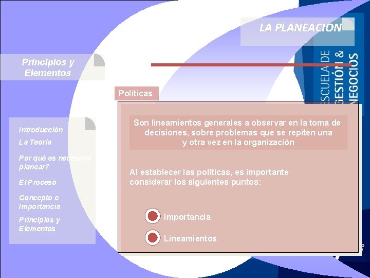 LA PLANEACION Principios y Elementos Políticas Introducción La Teoría Por qué es necesario planear?