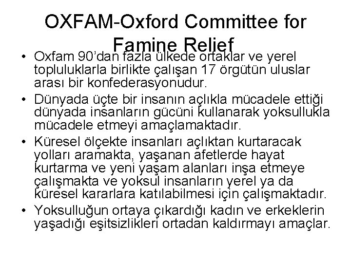  • OXFAM-Oxford Committee for Famine Relief Oxfam 90’dan fazla ülkede ortaklar ve yerel
