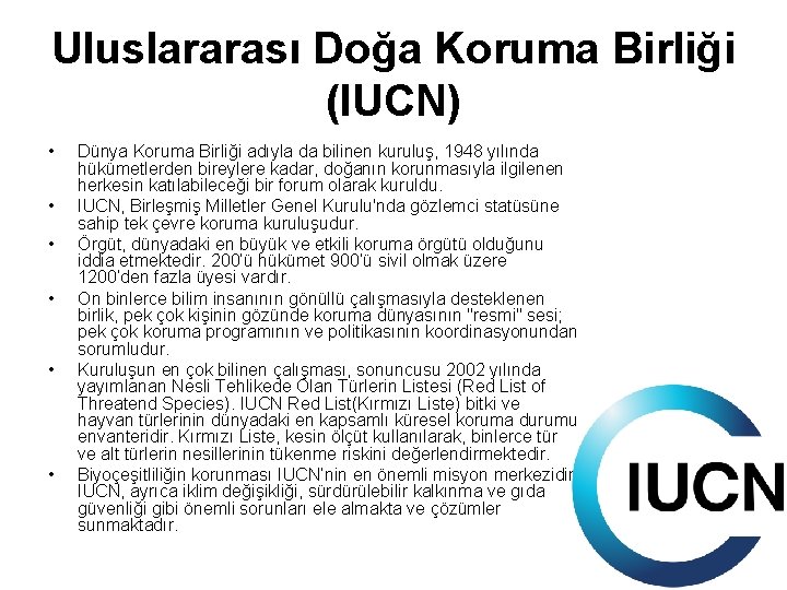 Uluslararası Doğa Koruma Birliği (IUCN) • • • Dünya Koruma Birliği adıyla da bilinen