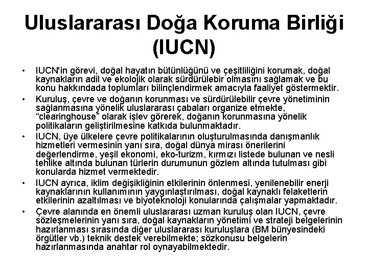 Uluslararası Doğa Koruma Birliği (IUCN) • • • IUCN'in görevi, doğal hayatın bütünlüğünü ve