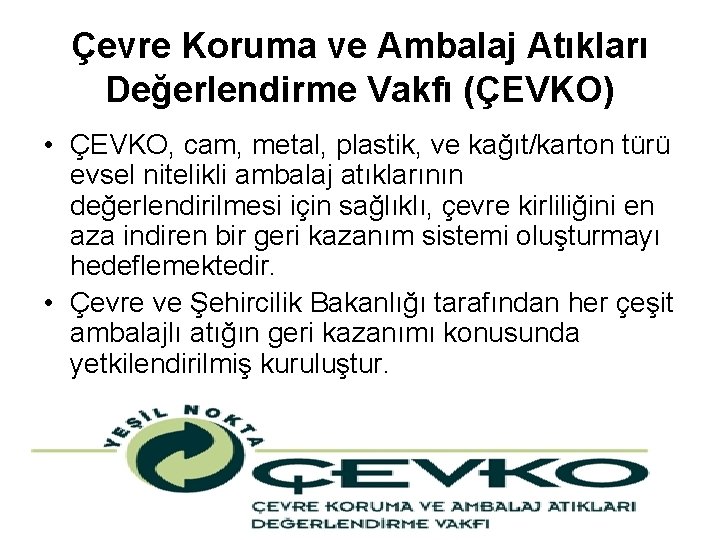 Çevre Koruma ve Ambalaj Atıkları Değerlendirme Vakfı (ÇEVKO) • ÇEVKO, cam, metal, plastik, ve