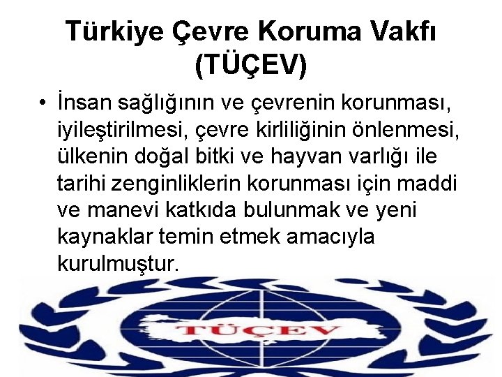 Türkiye Çevre Koruma Vakfı (TÜÇEV) • İnsan sağlığının ve çevrenin korunması, iyileştirilmesi, çevre kirliliğinin