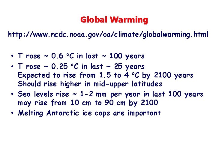 Global Warming http: //www. ncdc. noaa. gov/oa/climate/globalwarming. html • T rose ~ 0. 6