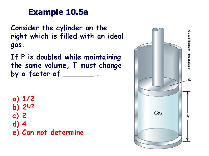 Example 10. 5 a Consider the cylinder on the right which is filled with