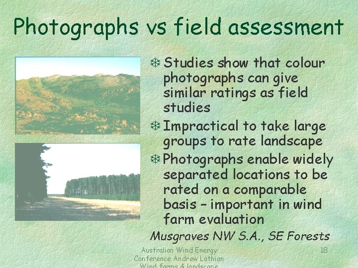 Photographs vs field assessment T Studies show that colour photographs can give similar ratings
