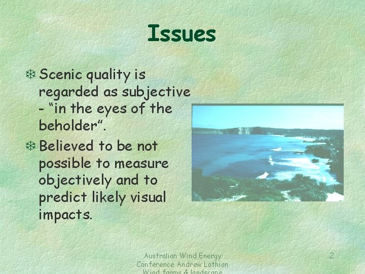 Issues T Scenic quality is regarded as subjective - “in the eyes of the