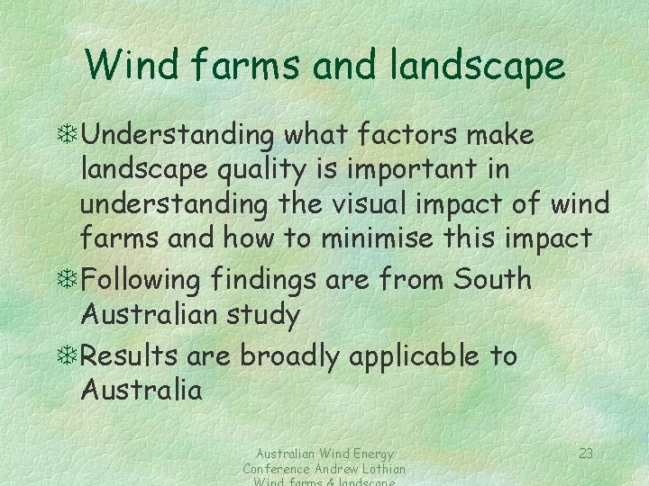 Wind farms and landscape TUnderstanding what factors make landscape quality is important in understanding