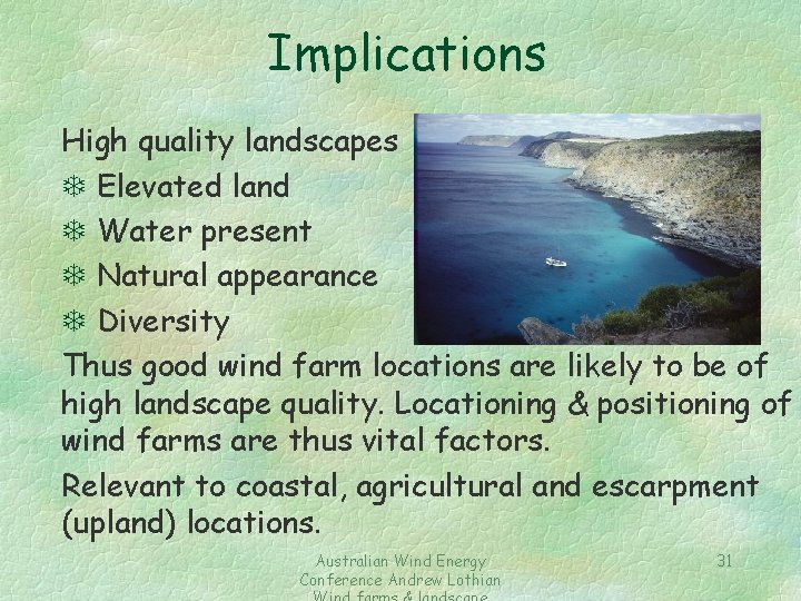 Implications High quality landscapes T Elevated land T Water present T Natural appearance T