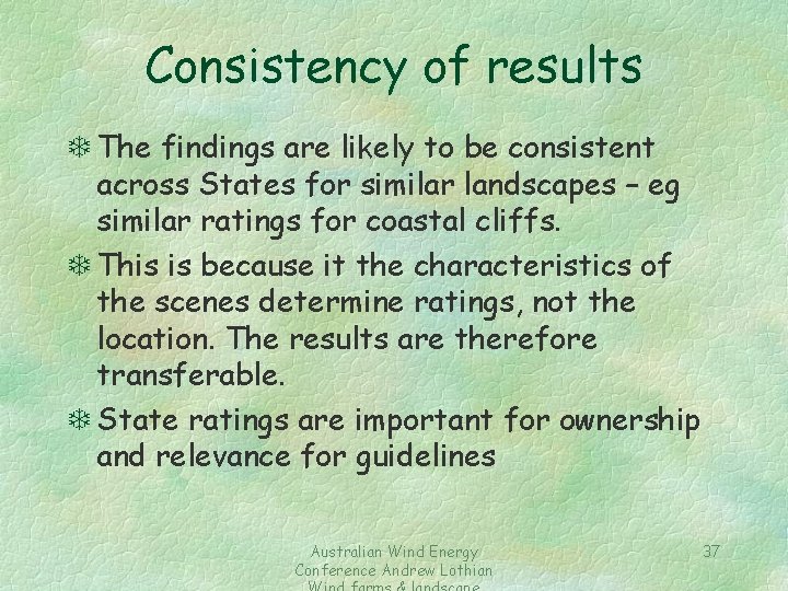 Consistency of results T The findings are likely to be consistent across States for