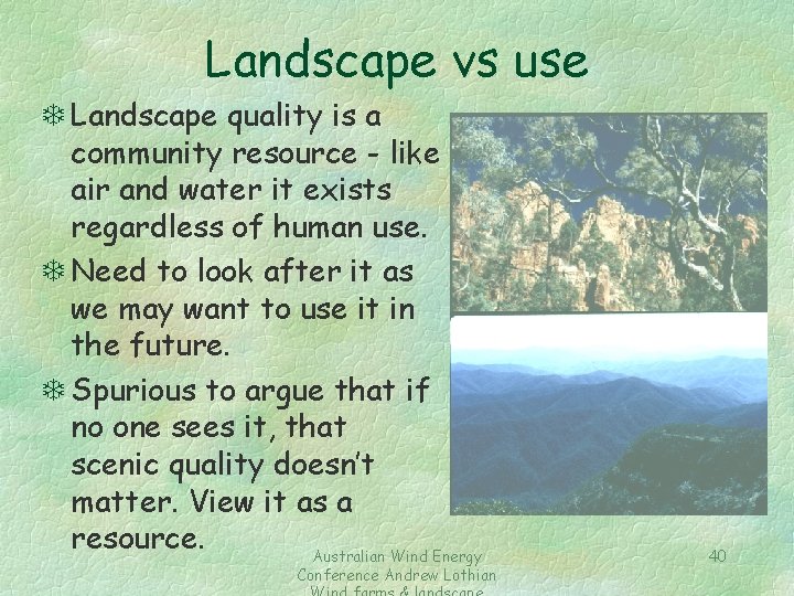 Landscape vs use T Landscape quality is a community resource - like air and