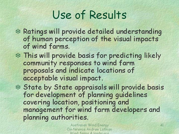 Use of Results T Ratings will provide detailed understanding of human perception of the