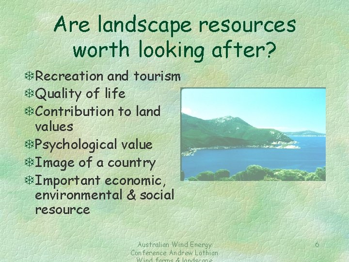 Are landscape resources worth looking after? TRecreation and tourism TQuality of life TContribution to