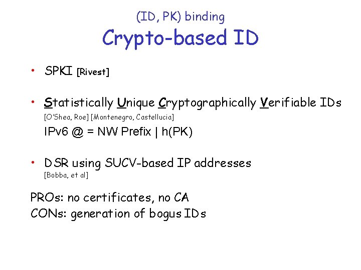 (ID, PK) binding Crypto-based ID • SPKI [Rivest] • Statistically Unique Cryptographically Verifiable IDs