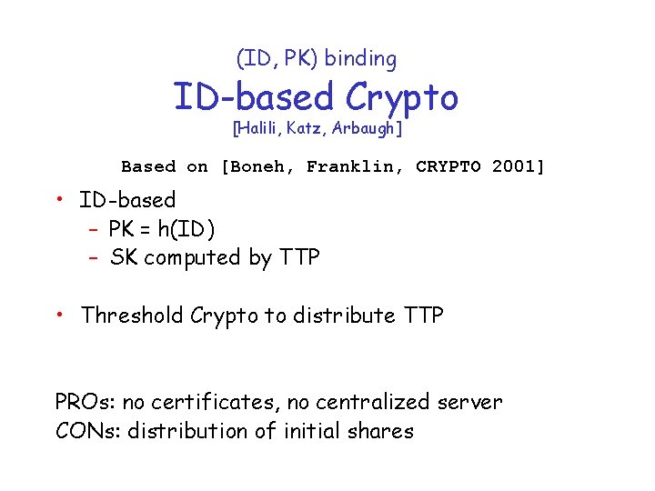 (ID, PK) binding ID-based Crypto [Halili, Katz, Arbaugh] Based on [Boneh, Franklin, CRYPTO 2001]