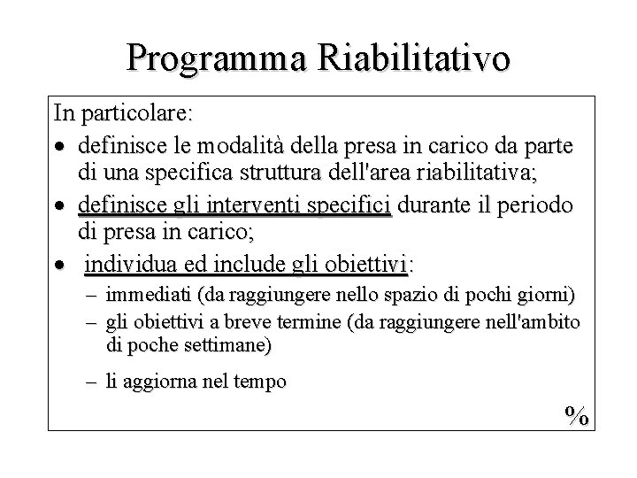 Programma Riabilitativo In particolare: · definisce le modalità della presa in carico da parte