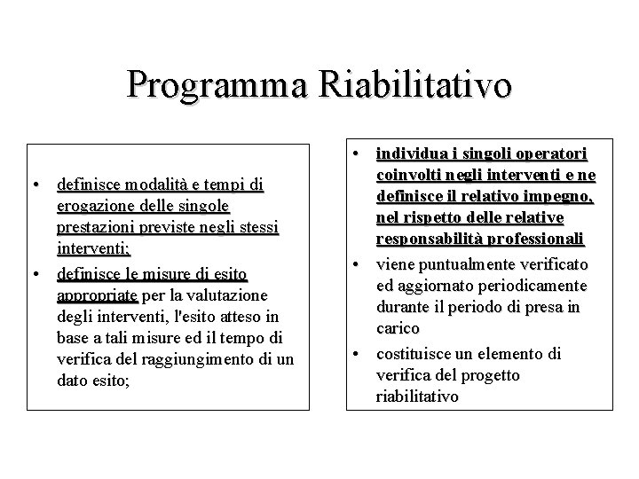 Programma Riabilitativo • definisce modalità e tempi di erogazione delle singole prestazioni previste negli