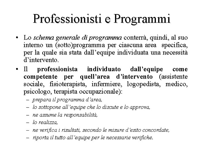 Professionisti e Programmi • Lo schema generale di programma conterrà, quindi, al suo interno