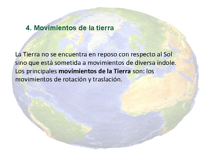 4. Movimientos de la tierra La Tierra no se encuentra en reposo con respecto