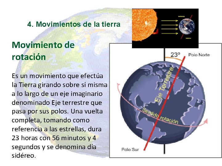 4. Movimientos de la tierra Movimiento de rotación Es un movimiento que efectúa la