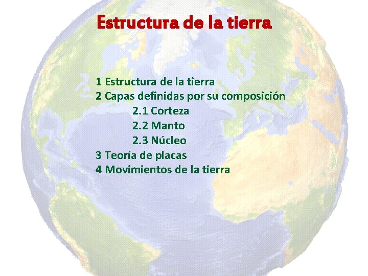 Estructura de la tierra 1 Estructura de la tierra 2 Capas definidas por su