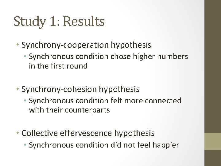 Study 1: Results • Synchrony-cooperation hypothesis • Synchronous condition chose higher numbers in the