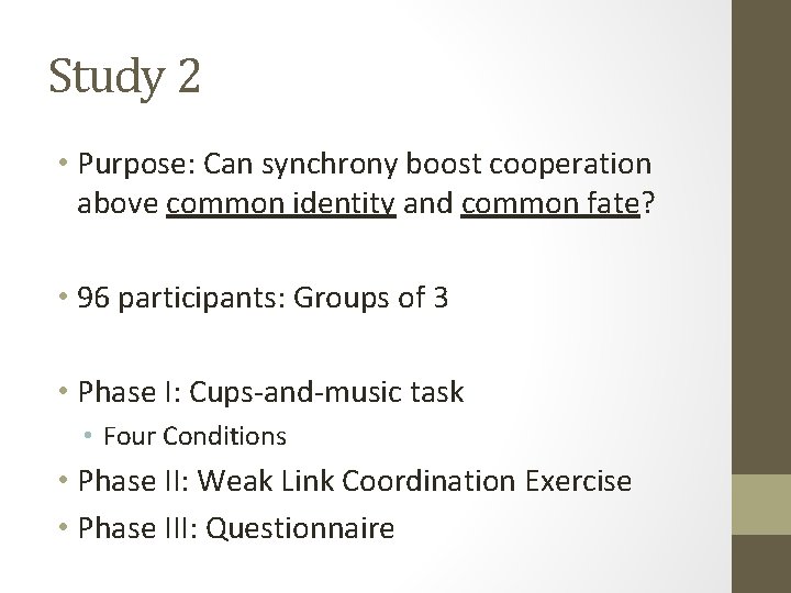 Study 2 • Purpose: Can synchrony boost cooperation above common identity and common fate?