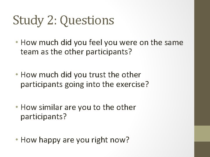 Study 2: Questions • How much did you feel you were on the same