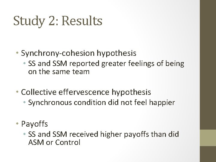 Study 2: Results • Synchrony-cohesion hypothesis • SS and SSM reported greater feelings of