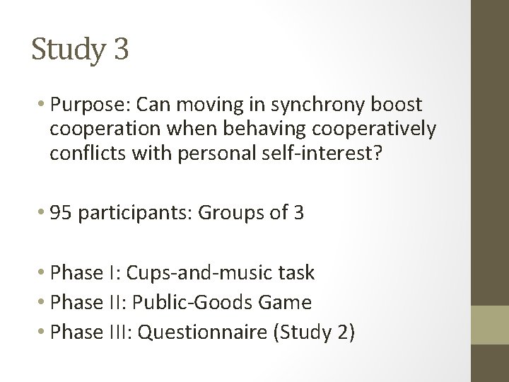 Study 3 • Purpose: Can moving in synchrony boost cooperation when behaving cooperatively conflicts