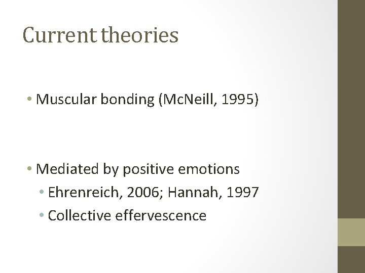 Current theories • Muscular bonding (Mc. Neill, 1995) • Mediated by positive emotions •