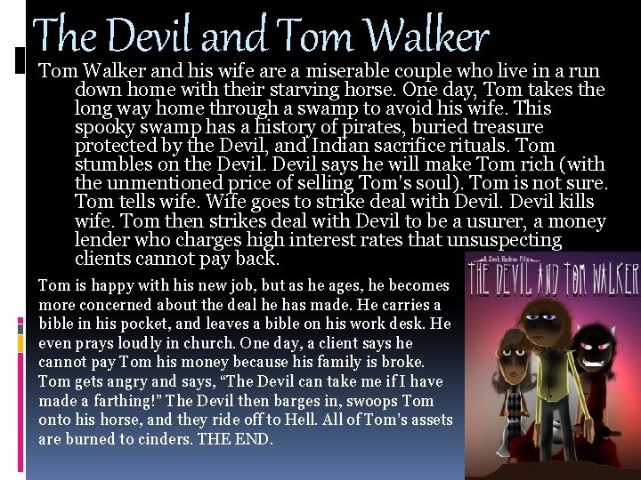The Devil and Tom Walker and his wife are a miserable couple who live