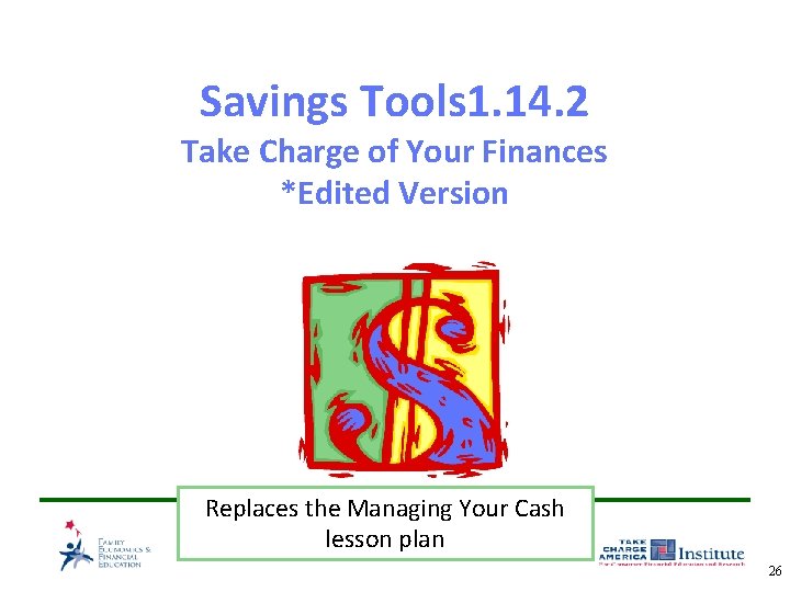Savings Tools 1. 14. 2 Take Charge of Your Finances *Edited Version Replaces the