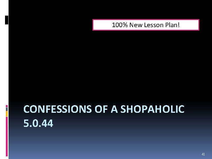 100% New Lesson Plan! CONFESSIONS OF A SHOPAHOLIC 5. 0. 44 41 