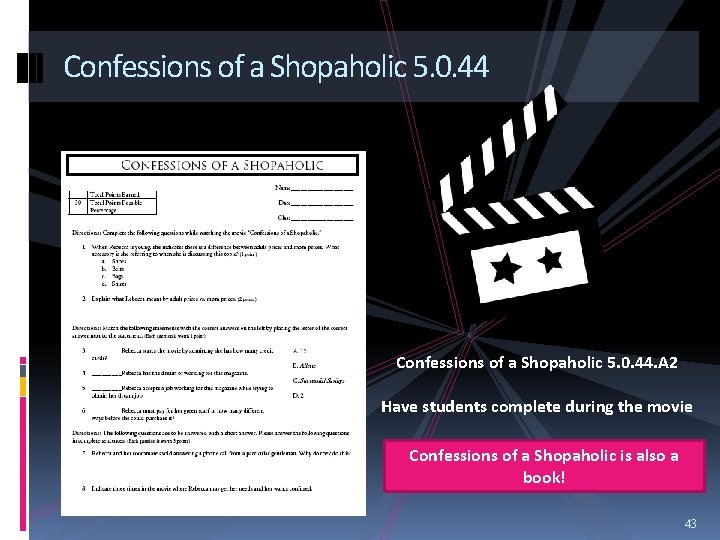 Confessions of a Shopaholic 5. 0. 44. A 2 Have students complete during the