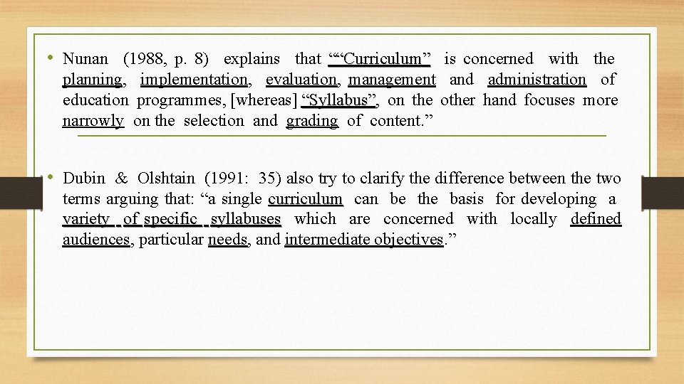 • Nunan (1988, p. 8) explains that ““Curriculum” is concerned with the planning, • Nunan (1988, p. 8) explains that ““Curriculum” is concerned with the planning,