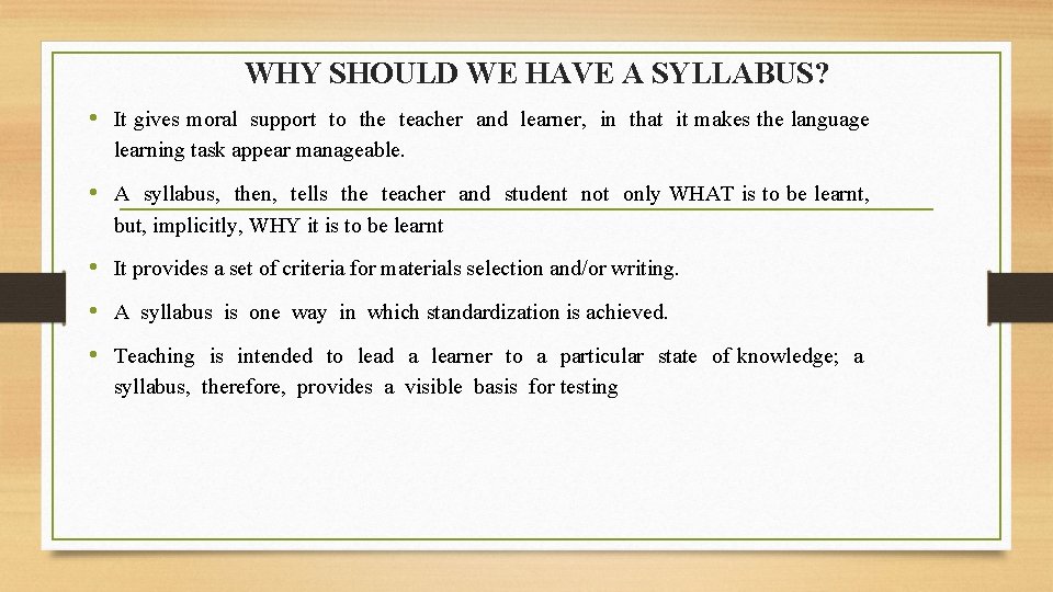 WHY SHOULD WE HAVE A SYLLABUS? • It gives moral support to the teacher WHY SHOULD WE HAVE A SYLLABUS? • It gives moral support to the teacher