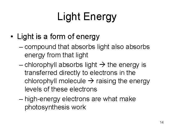 Light Energy • Light is a form of energy – compound that absorbs light Light Energy • Light is a form of energy – compound that absorbs light