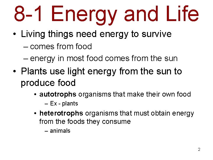 8 -1 Energy and Life • Living things need energy to survive – comes 8 -1 Energy and Life • Living things need energy to survive – comes