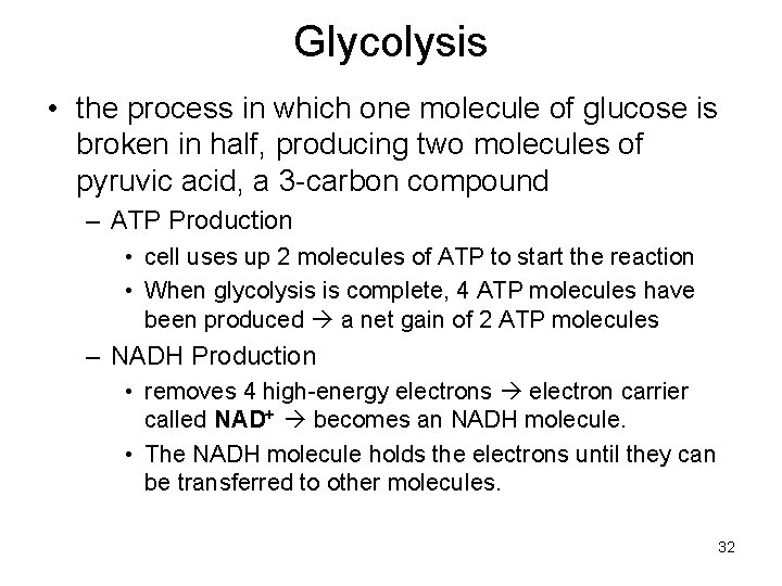 Glycolysis • the process in which one molecule of glucose is broken in half, Glycolysis • the process in which one molecule of glucose is broken in half,