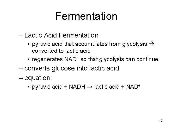 Fermentation – Lactic Acid Fermentation • pyruvic acid that accumulates from glycolysis converted to Fermentation – Lactic Acid Fermentation • pyruvic acid that accumulates from glycolysis converted to
