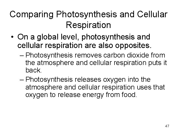 Comparing Photosynthesis and Cellular Respiration • On a global level, photosynthesis and cellular respiration Comparing Photosynthesis and Cellular Respiration • On a global level, photosynthesis and cellular respiration