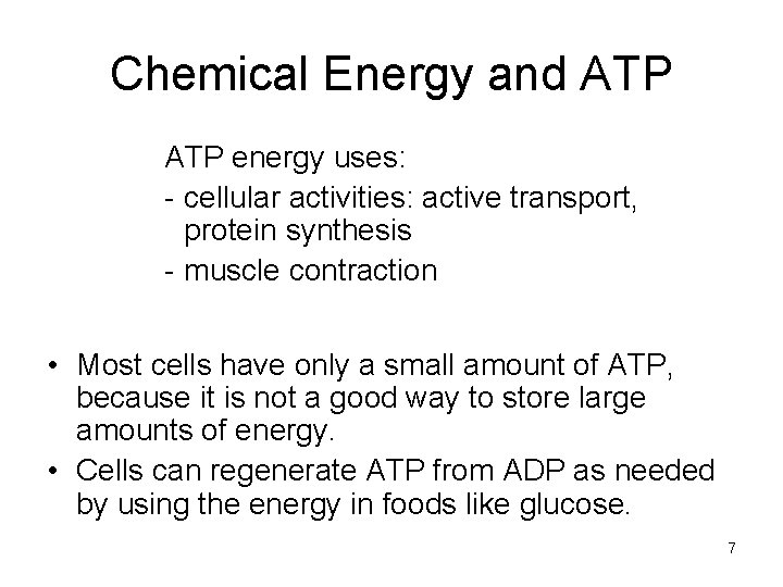 Chemical Energy and ATP energy uses: - cellular activities: active transport, protein synthesis - Chemical Energy and ATP energy uses: - cellular activities: active transport, protein synthesis -