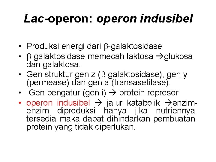 Lac-operon: operon indusibel • Produksi energi dari -galaktosidase • -galaktosidase memecah laktosa glukosa dan