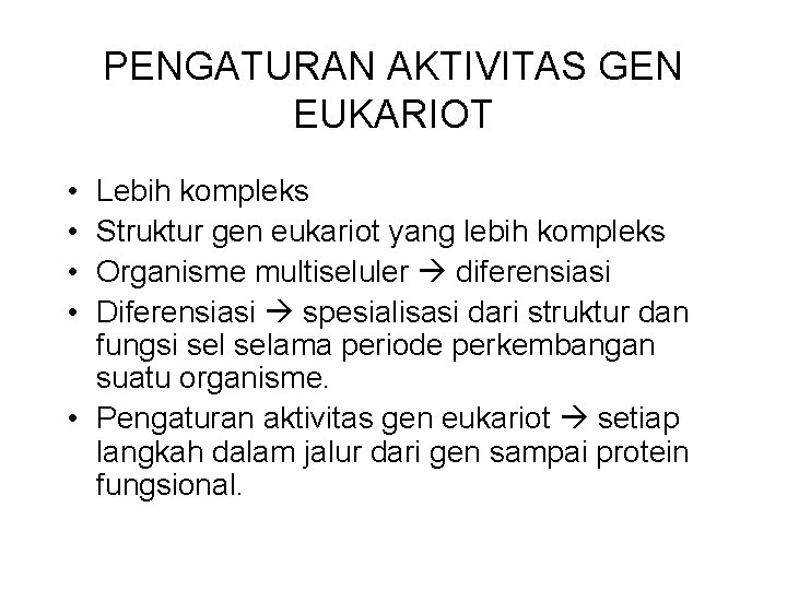 PENGATURAN AKTIVITAS GEN EUKARIOT • • Lebih kompleks Struktur gen eukariot yang lebih kompleks