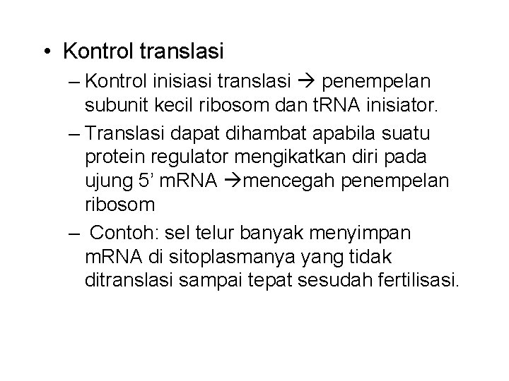  • Kontrol translasi – Kontrol inisiasi translasi penempelan subunit kecil ribosom dan t.