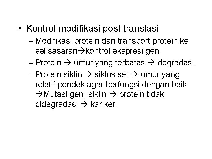  • Kontrol modifikasi post translasi – Modifikasi protein dan transport protein ke sel