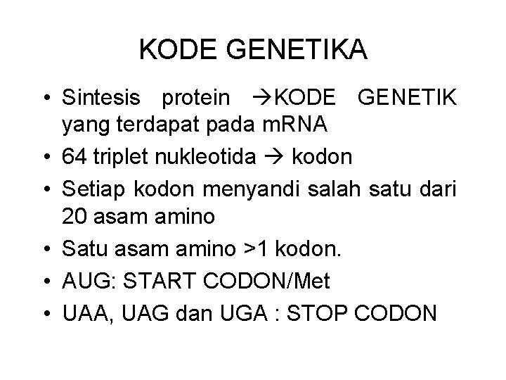 KODE GENETIKA • Sintesis protein KODE GENETIK yang terdapat pada m. RNA • 64