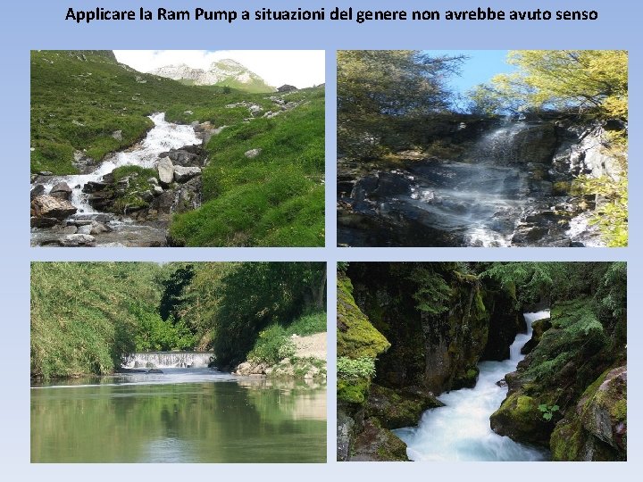 Applicare la Ram Pump a situazioni del genere non avrebbe avuto senso Applicare la Ram Pump a situazioni del genere non avrebbe avuto senso